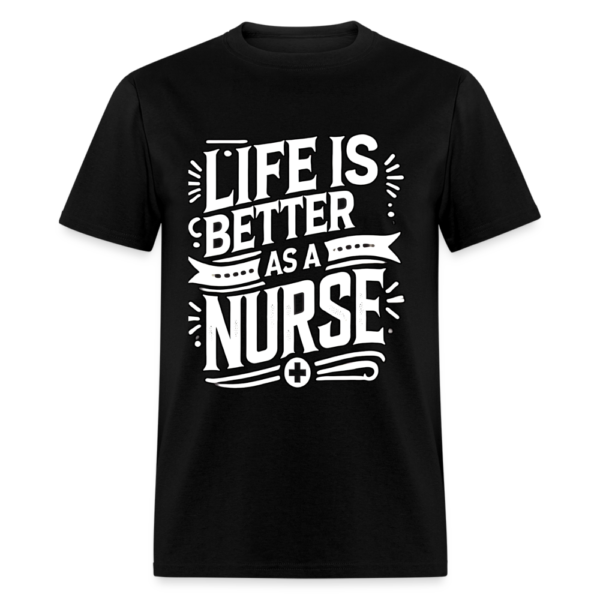 Life is Better As A Nurse Unisex Classic T-Shirt