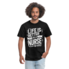 Life is Better As A Nurse Unisex Classic T-Shirt - Image 2