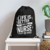 Life is Better As A Nurse Cotton Drawstring Bag - Image 2