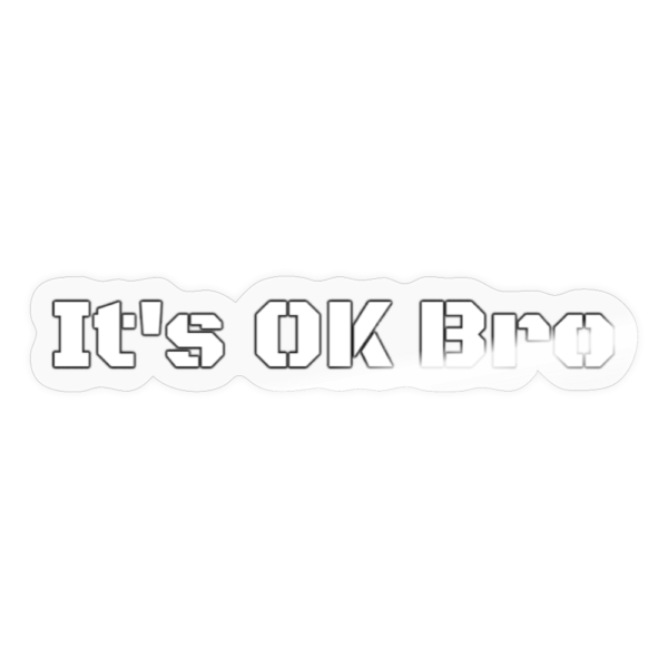 It's OK Bro | Menty B | Mental Health Phrase Sticker