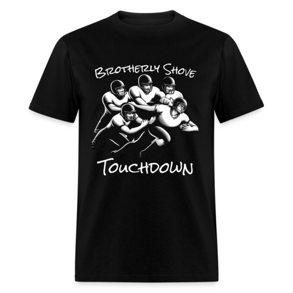 Brotherly Shove Touchdown Unisex Classic T-Shirt - Image 2