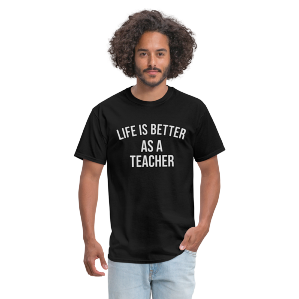 Life Is Better As A Teacher Unisex Classic T-Shirt #teacher - Image 2