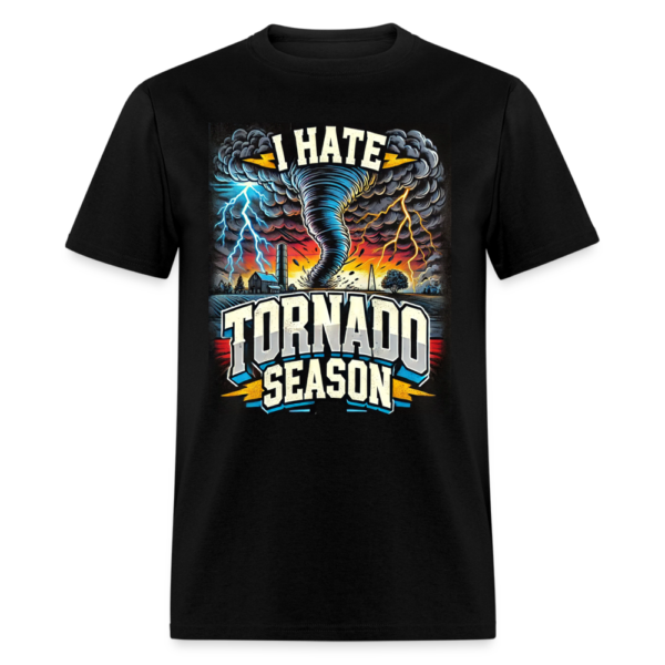 I Hate Tornado Season Unisex Classic T-Shirt - Image 2