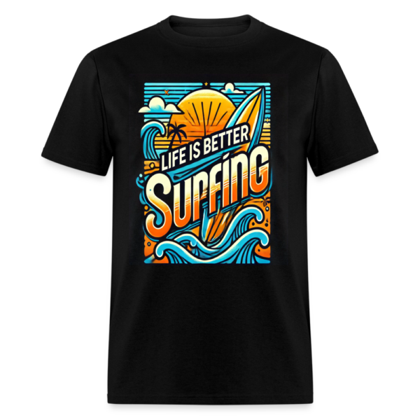 Life is Better Surfing Unisex Classic T-Shirt - Image 2