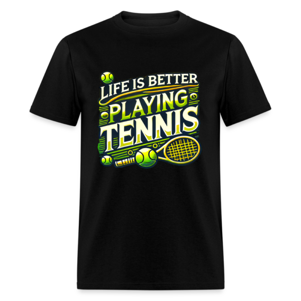 Life Is Better Playing Tennis Unisex Classic T-Shirt - Image 2