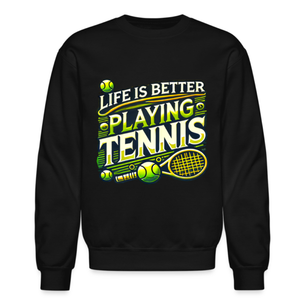 Life Is Better Playing Tennis Crewneck Sweatshirt - Image 2