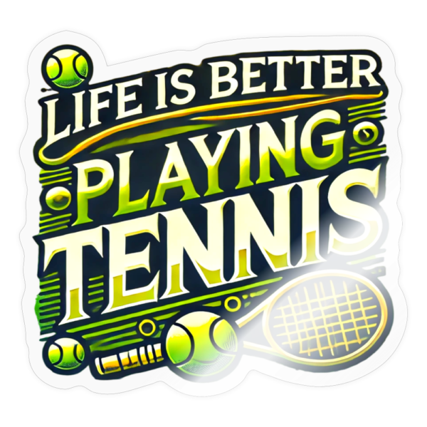 Life Is Better Playing Tennis Sticker