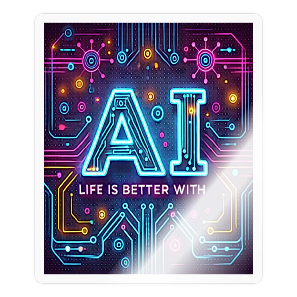 Life Is Better With AI Sticker