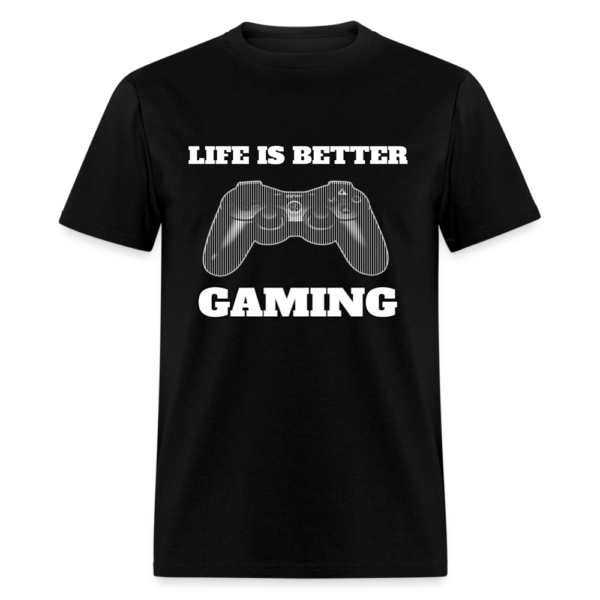 Life Is Better Gaming Unisex Classic T-Shirt - Image 2