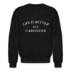 Life is Better as a Caregiver Unisex Crewneck Sweatshirt - Image 5