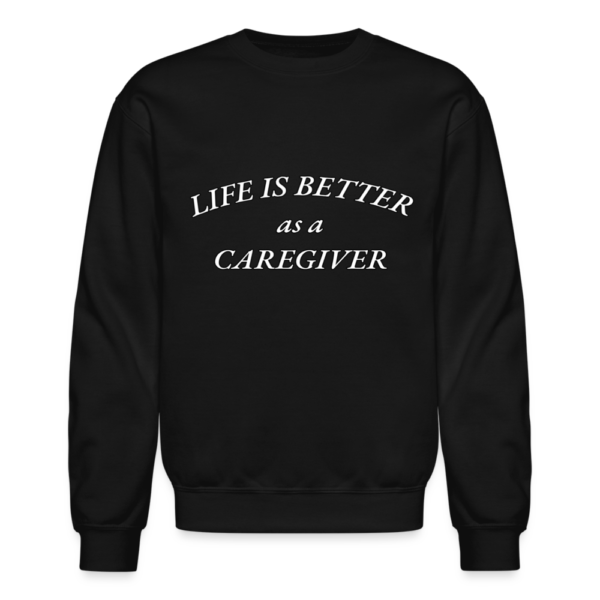 Life is Better as a Caregiver Unisex Crewneck Sweatshirt - Image 5