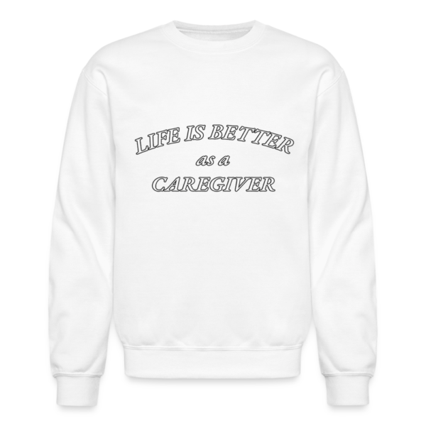 Life is Better as a Caregiver Unisex Crewneck Sweatshirt - Image 4