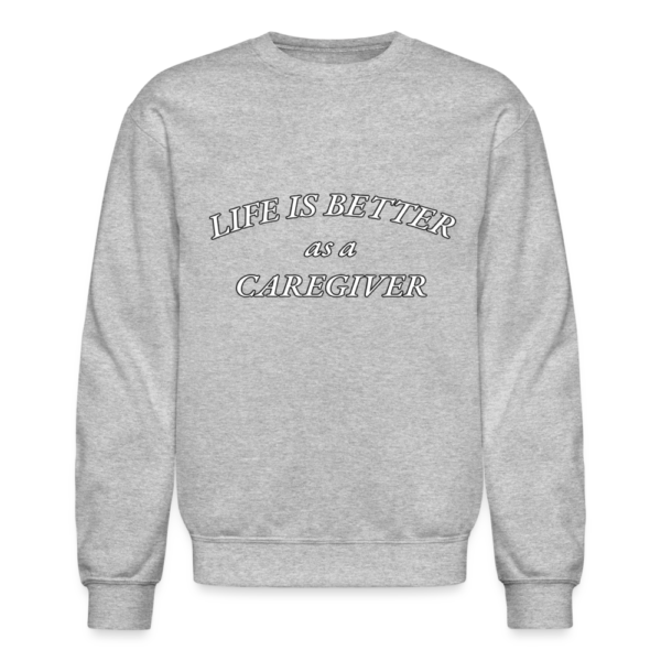 Life is Better as a Caregiver Unisex Crewneck Sweatshirt - Image 3