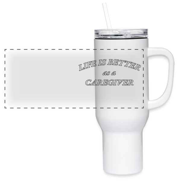 Life Is Better As A Caregiver 40 oz Travel Tumbler - Image 2