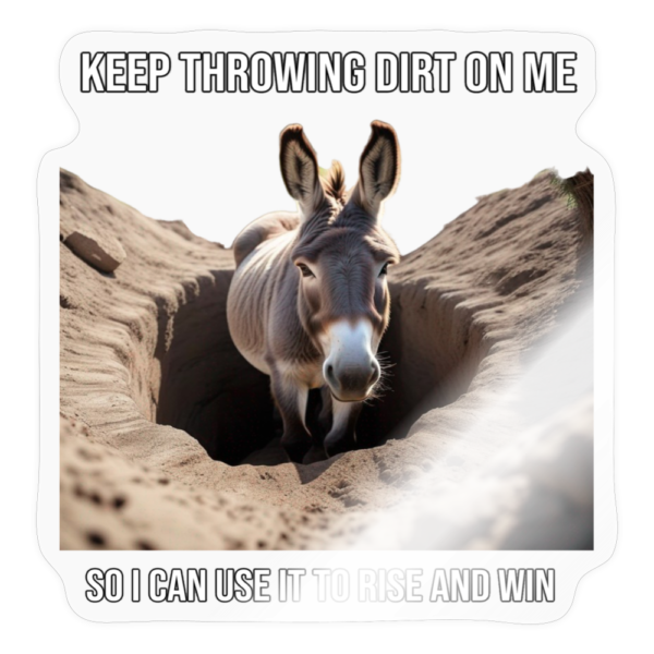 Keep Throwing Dirt | Donkey in a Well Phrase Sticker