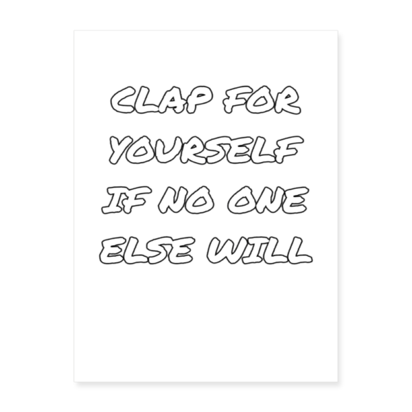 Clap For Yourself Poster 18x24 - Image 2