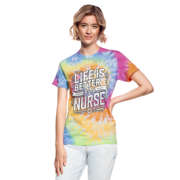 Life Is Better As A Nurse Unisex Tie Dye T-Shirt