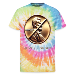 Never Forget Pennies Unisex Tie Dye T-Shirt