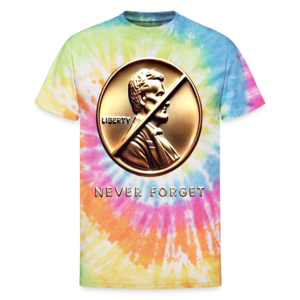 Never Forget Pennies Unisex Tie Dye T-Shirt